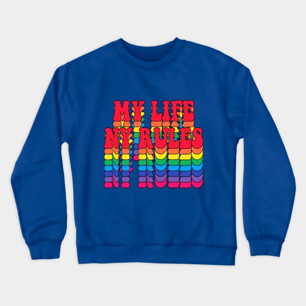 My Life My Rules Crewneck Sweatshirt by Jennifer